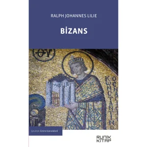 Bizans & Doğu Roma İmparatorluğu’nun Tarihi 326-1453 Ralph Johannes Lilie