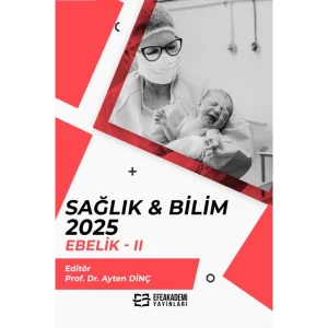 SAĞLIK & BİLİM 2025: Ebelik II / Ayten Dinç