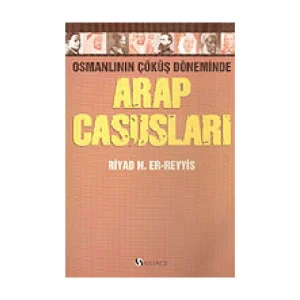 Arap Casusları Osmanlının Çöküş Döneminde