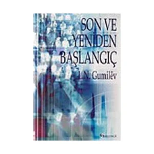 Son ve Yeniden Başlangıç - Lev Nikolayeviç Gumilev
