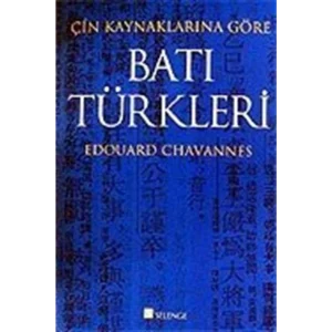 Batı Türkleri / Çin Kaynaklarına Göre - Edouard Chavannes