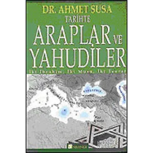 Tarihte Araplar Ve Yahudiler Ibrahim, Iki Musa, Iki Tevrat - Dr. Ahmet Susa