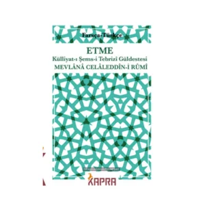 Etme Külliyat-ı Şems-i Tebrizî Güldestesi (FARSÇA-TÜRKÇE)