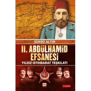 II. Abdülhamid Efsanesi / Yıldız İstihbarat Teşkilatı [Unbound] [Nov 14, 2024] Şükrü Altın