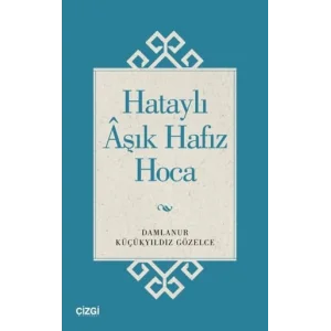 Hataylı Aşık Hafız Hoca [Unbound] [Nov 14, 2024] Damlanur Küçükyıldız Gözelce