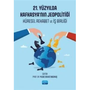 21. YÜZYILDA KAFKASYA’NIN JEOPOLİTİĞİ - Küresel Rekabet ve İş Birliği [Paperback] [Dec 30, 2024] Kolektif