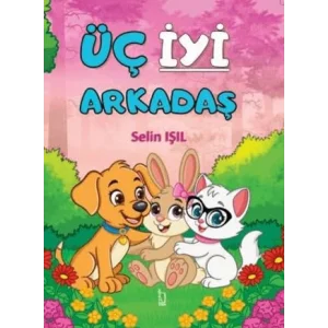 Üç İyi Arkadaş [Paperback] [Nov 14, 2024] Selin Işıl