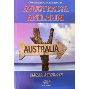 Avustralya Anılarım Okyanusun Kalbinde Bir Gün [Unbound] [Nov 14, 2024] Esma Arslan