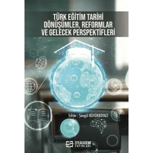 Türk Eğitim Tarihi: Dönüşümler, Reformlar ve Gelecek Perspektifleri [Unbound] [Nov 14, 2024] Kolektif