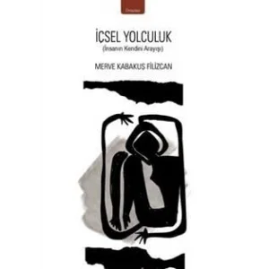 İçsel Yolculuk İnsanın Kendini Arayışı [Unbound] [Nov 14, 2024] Merve Kabakuş Filizcan