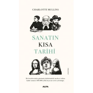Sanatın Kısa Tarihi (Ciltli) [Hardcover] [Apr 18, 2025] Charlotte Mullins and Tanju Günseren