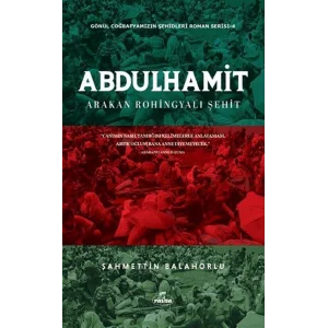 Abdülhamit - Arakan Rohingyali Şehit Arakan Rohingyali Şehit Gönül Coğrafyamızın Şehitleri Roman Serisi-4 [Unbound] [Dec 30, 2024] Şahmettin Balahorlu
