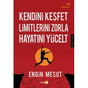 Kendini Keşfet Limitlerini Zorla Hayatını Yücelt [Paperback] [May 23, 2025] Engin Mesut