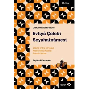 Evliya Çelebi Seyahatnamesi 10.Kitap: Cibuti-Eritre-Etiyopya-Kenya Mısır/Kahire-Somali-Sudan [Paperback] [Sep 04, 2025] Evliya Çelebi