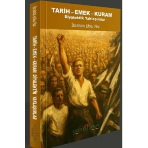 Tarih - Emek - Kuram - Diyalektik Yaklaşımlar [Unbound] [Nov 14, 2024] İbrahim Utku Nar