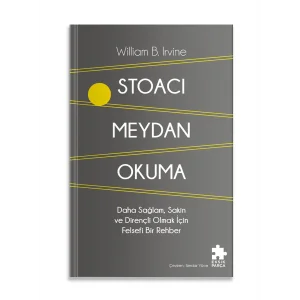 Stoacı Meydan Okuma: Daha Sağlam, Sakin ve Dirençli Olmak İçin Felsefi Bir Rehber [Jan 07, 2026] William B. Irvine; Kürşad Kızıltuğ and Serdar Yüce