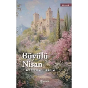 Büyülü Nisan [Unbound] [Dec 30, 2024] Elizabeth Von Arnim