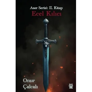 Ecel Kılıcı- Asar Serisi 2. Kitap [Unbound] [Nov 14, 2024] Onur Çalcalı