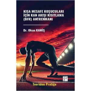 Kısa Mesafe Koşucuları İçin Kan Akışı Kısıtlama (Bfr) Antrenmanı [Paperback] [Mar 28, 2025] Okan Kamiş