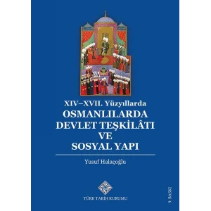 XIV-XVII. Yüzyıllarda Osmanlılarda Devlet Teşkilâtı ve Sosyal Yapı [Unbound] [Nov 14, 2024] Yusuf HALAÇOĞLU