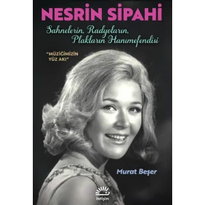 Nesrin Sipahi: Sahnelerin, Radyoların, Plakların Hanımefendisi [Paperback] [Feb 14, 2025] Murat Beşer