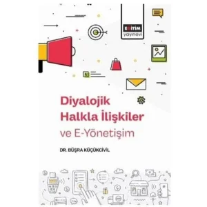 Diyalojik Halkla İlişkiler ve E-Yönetişim [Unbound] [Nov 14, 2024] Büşra Küçükcivil