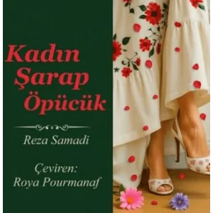 Kadın Şarap Öpücük [Paperback] [Nov 14, 2024] Reza Samadi