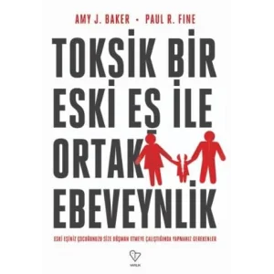 Toksik Bir Eski Eş İle Ortak Ebeveynlik [Unbound] [Dec 30, 2024] Amy J. Baker, Paul R. Fine