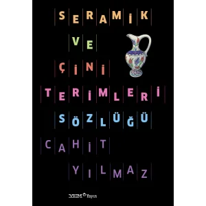 Seramik ve Çini Terimleri Sözlüğü [Paperback] [Jul 03, 2025] Cahit Yılmaz