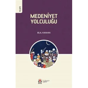 Medeniyet Yolculuğu [Paperback] [Dec 30, 2023] Bilal Karahan