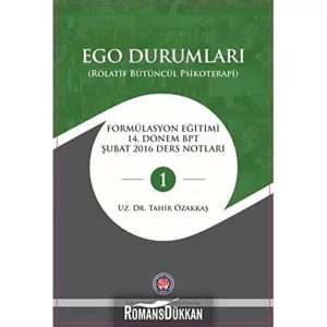 Ego Durumları (Rölatif Bütüncül Psikoterapi): Formülasyon Eğitimi 14. Dönem BPT Şubat 2016 Ders Notları [Paperback] [Jun 01, 2020] Tahir Özakkaş