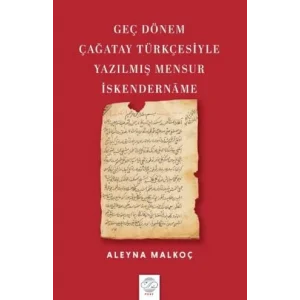 Geç Dönem Çağatay Türkçesiyle Yazılmış Mensur İskendername [Unbound] [Nov 14, 2024] Aleyna Malkoç