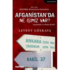 Afganistanda Ne İşimiz Var?: Yaşananlar ve Alınan Dersler [Paperback] [May 26, 2015] Levent Gözkaya