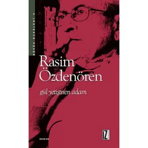 Gül Yetiştiren Adam: Bütün Eserleri 9 [Paperback] [Jan 05, 2007] Rasim Özdenören
