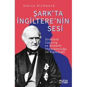 Şarkta İngilterenin Sesi Stratford Canning ve Osmanlı İmparatorluğu ile Diplomasi [Staple Bound]