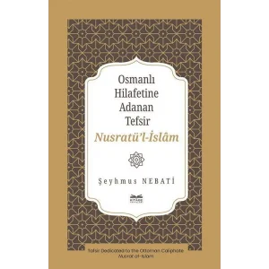 Osmanlı Hilafetine Adanan Tefsir Nusratü’l-İslâm [Unbound] [Dec 30, 2024] Şeyhmus Nebati