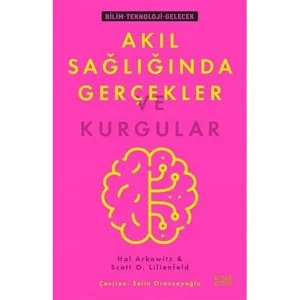 Akıl Sağlığında Gerçekler ve Kurgular [Paperback] [Dec 09, 2020] Hal Arkowitz; Scott O. Lilienfeld and Selin Oransayoğlu