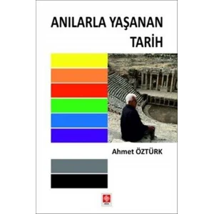 Anılarla Yaşanan Tarih [Paperback] [Jan 01, 2025] Prof. Dr. Ahmet Öztürk