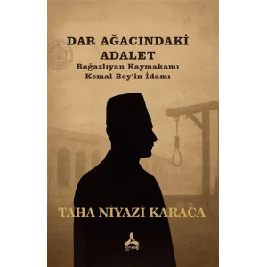 Darağacındaki Adalet & Boğazlıyan Kaymakamı Kemal Beyin İdamı [Paperback] [Dec 01, 2025] Taha Niyazi Karaca