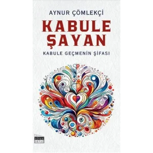 Kabule Şayan - Kabule Geçmenin Şifası [Unbound] [Dec 30, 2024] Aynur Çömlekçi