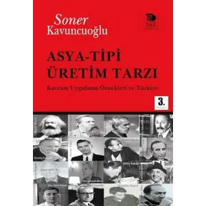 Asya-Tipi Üretim Tarzı: Kavram Uygulama Örnekleri ve Türkiye [Dec 19, 2024] Soner Kavuncuoğlu