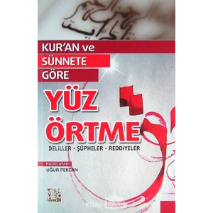 Kuran ve Sünnete Göre Yüz Örtme: Deliller - Şüpheler - Reddiyeler (Kapak değişebilir) [Paperback] [Dec 01, 2013] Kolektif
