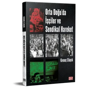 Orta Doğu’da İşçiler ve Sendikal Hareket [Paperback] [May 01, 2024] Kıvanç Eliaçık