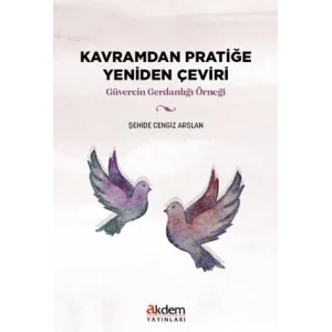 Kavramdan Pratiğe Yeniden Çeviri (Güvercin Gerdanlığı Örneği) [Unbound] [Nov 14, 2024] Şehide Cengiz Arslan