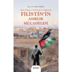 İşgal Sürgün ve Katliamların Gölgesinde Filisti... [Paperback] [Dec 30, 2024] Ahmet İşler