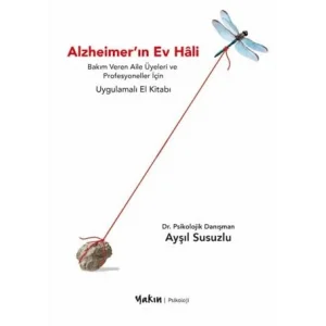 Alzheimerın Ev Hali - Bakım Veren Aile Üyeleri ve Profesyoneller İçin Uygulamalı El Kitabı [Paperback] [Oct 23, 2025] Ayşil Susuzlu