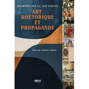 Du Moyen Age A LAge Nouve Art Rhetoique Et Propagande [Unbound] [Dec 30, 2024] Necdet Ekinci