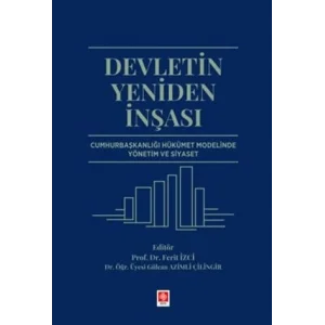 Devletin Yeniden İnşası Cumhurbaşkanlığı Hükümet Modelinde Yönetim ve Siyaset [Unbound] [Nov 14, 2024] Ferit İzci , Gülcan Azimli Çilingir