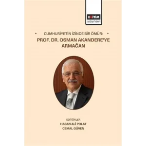 Cumhuriyetin İzinde Bir Ömür: Prof. Dr. Osman Akandereye Armağan [Hardcover]