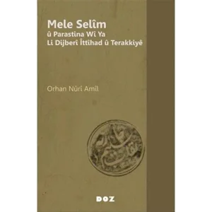 Mele Selim u Parastina Wi Ya Li Dijberi İttihad u Terakkiye [Paperback] [Jul 30, 2025] Orhan Nuri Amil